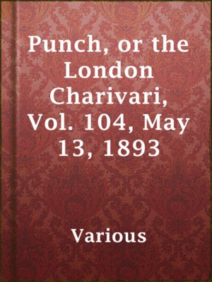cover image of Punch, or the London Charivari, Vol. 104, May 13, 1893
